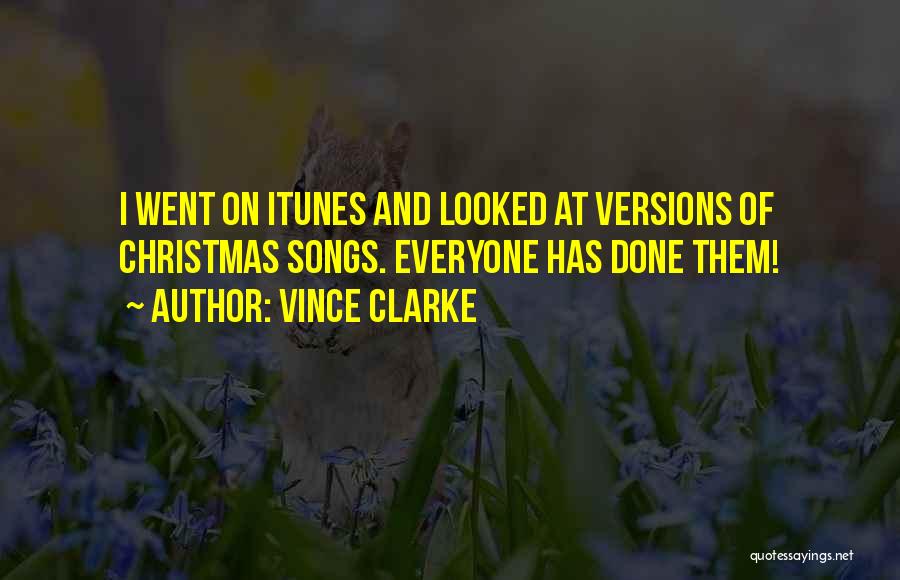 Vince Clarke Quotes: I Went On Itunes And Looked At Versions Of Christmas Songs. Everyone Has Done Them!