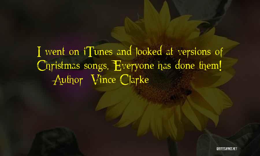 Vince Clarke Quotes: I Went On Itunes And Looked At Versions Of Christmas Songs. Everyone Has Done Them!