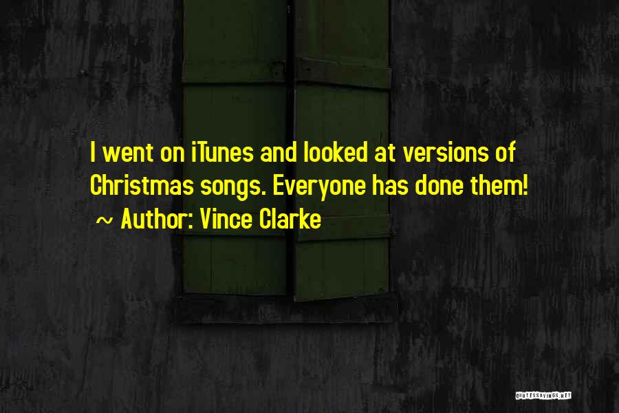 Vince Clarke Quotes: I Went On Itunes And Looked At Versions Of Christmas Songs. Everyone Has Done Them!