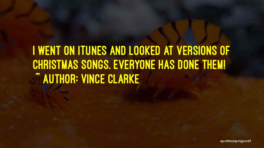 Vince Clarke Quotes: I Went On Itunes And Looked At Versions Of Christmas Songs. Everyone Has Done Them!