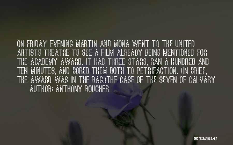 Anthony Boucher Quotes: On Friday Evening Martin And Mona Went To The United Artists Theatre To See A Film Already Being Mentioned For