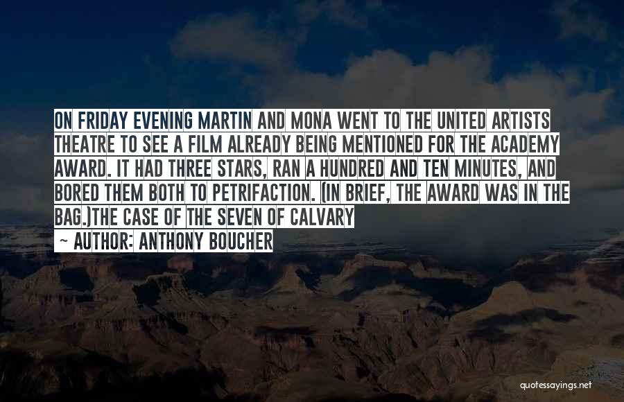 Anthony Boucher Quotes: On Friday Evening Martin And Mona Went To The United Artists Theatre To See A Film Already Being Mentioned For