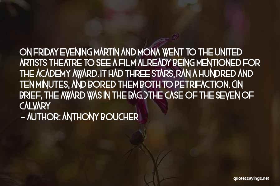 Anthony Boucher Quotes: On Friday Evening Martin And Mona Went To The United Artists Theatre To See A Film Already Being Mentioned For