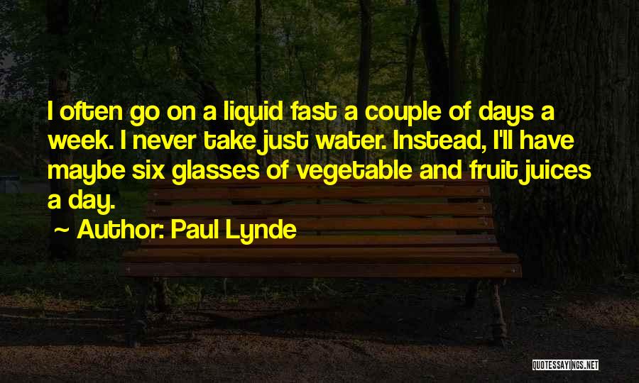 Paul Lynde Quotes: I Often Go On A Liquid Fast A Couple Of Days A Week. I Never Take Just Water. Instead, I'll