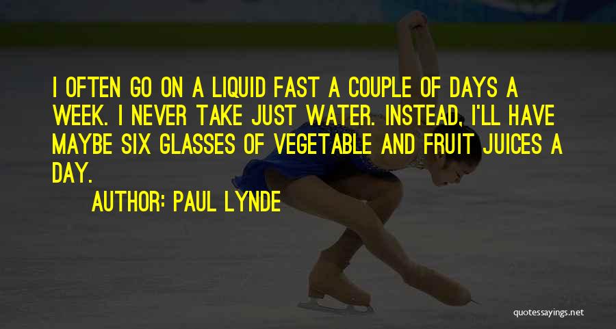 Paul Lynde Quotes: I Often Go On A Liquid Fast A Couple Of Days A Week. I Never Take Just Water. Instead, I'll