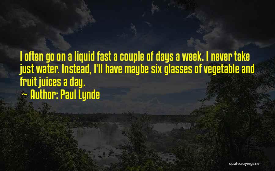 Paul Lynde Quotes: I Often Go On A Liquid Fast A Couple Of Days A Week. I Never Take Just Water. Instead, I'll