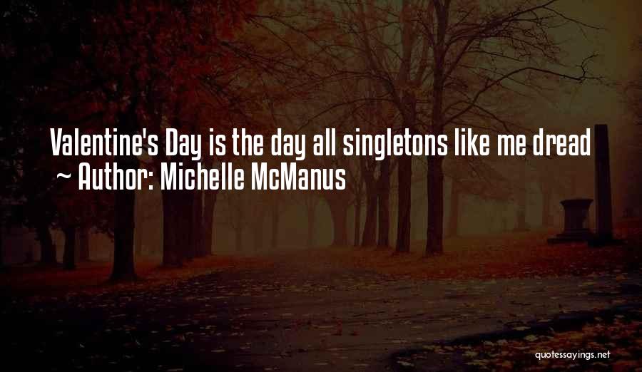 Michelle McManus Quotes: Valentine's Day Is The Day All Singletons Like Me Dread