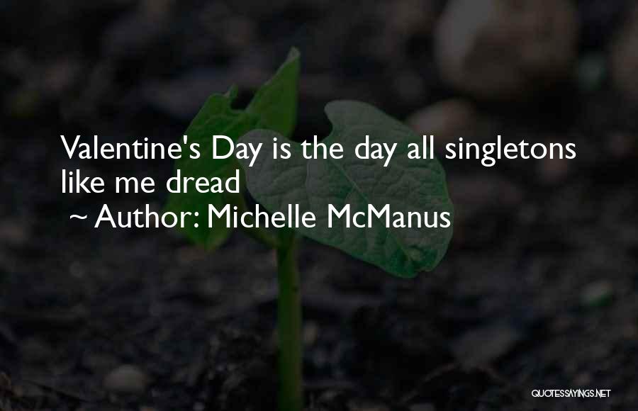 Michelle McManus Quotes: Valentine's Day Is The Day All Singletons Like Me Dread