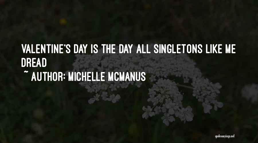 Michelle McManus Quotes: Valentine's Day Is The Day All Singletons Like Me Dread