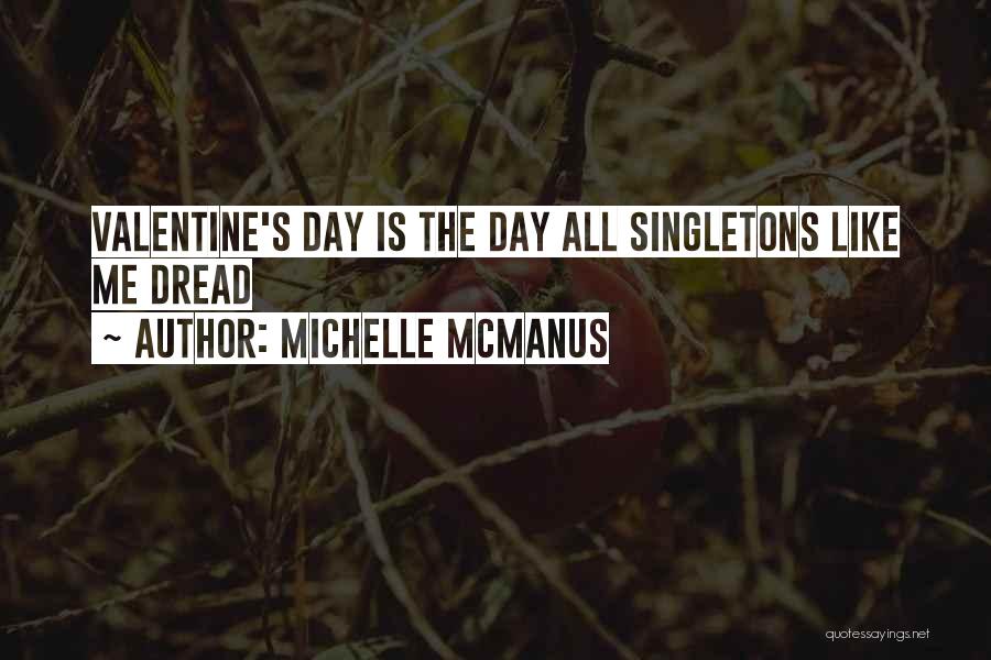 Michelle McManus Quotes: Valentine's Day Is The Day All Singletons Like Me Dread