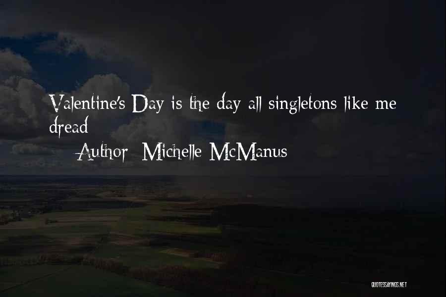 Michelle McManus Quotes: Valentine's Day Is The Day All Singletons Like Me Dread