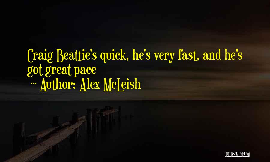 Alex McLeish Quotes: Craig Beattie's Quick, He's Very Fast, And He's Got Great Pace