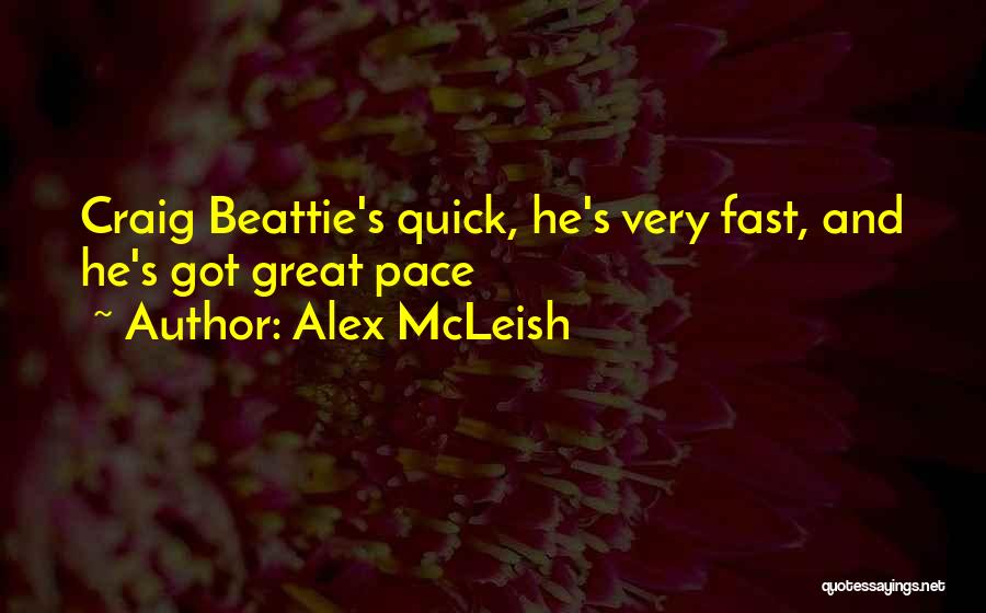 Alex McLeish Quotes: Craig Beattie's Quick, He's Very Fast, And He's Got Great Pace