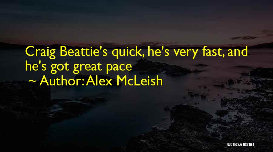 Alex McLeish Quotes: Craig Beattie's Quick, He's Very Fast, And He's Got Great Pace