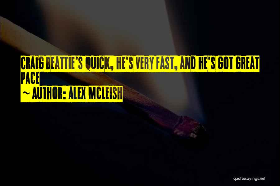 Alex McLeish Quotes: Craig Beattie's Quick, He's Very Fast, And He's Got Great Pace