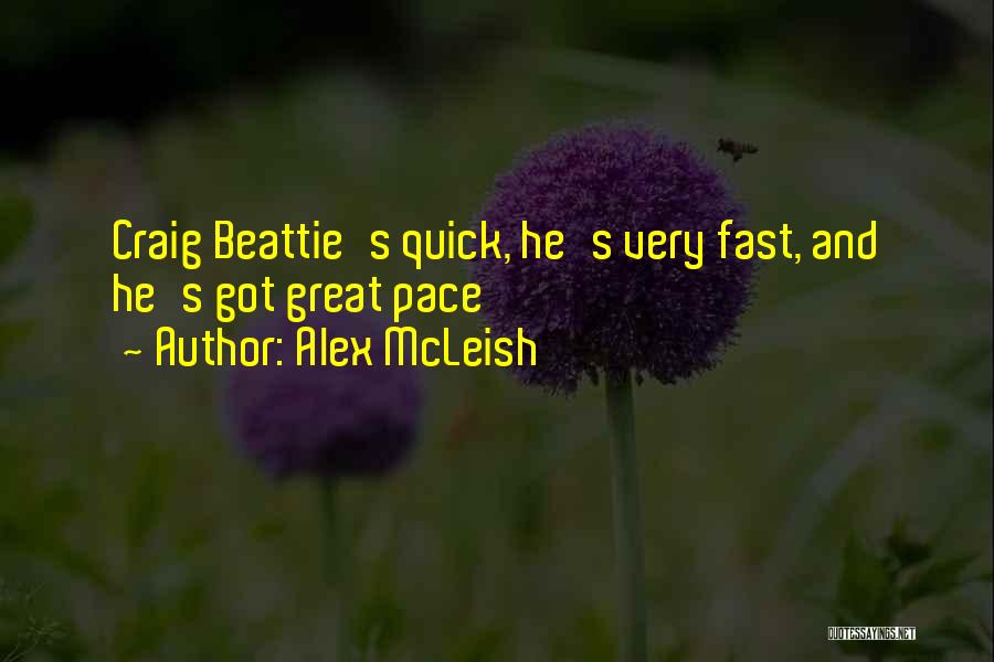 Alex McLeish Quotes: Craig Beattie's Quick, He's Very Fast, And He's Got Great Pace