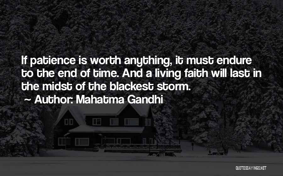 Mahatma Gandhi Quotes: If Patience Is Worth Anything, It Must Endure To The End Of Time. And A Living Faith Will Last In