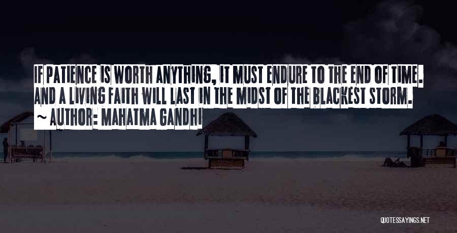 Mahatma Gandhi Quotes: If Patience Is Worth Anything, It Must Endure To The End Of Time. And A Living Faith Will Last In