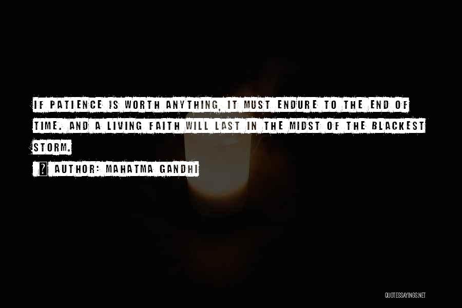 Mahatma Gandhi Quotes: If Patience Is Worth Anything, It Must Endure To The End Of Time. And A Living Faith Will Last In