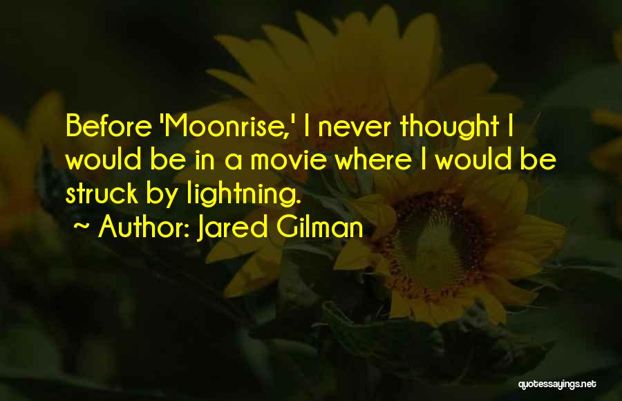 Jared Gilman Quotes: Before 'moonrise,' I Never Thought I Would Be In A Movie Where I Would Be Struck By Lightning.