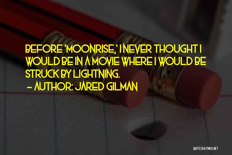 Jared Gilman Quotes: Before 'moonrise,' I Never Thought I Would Be In A Movie Where I Would Be Struck By Lightning.