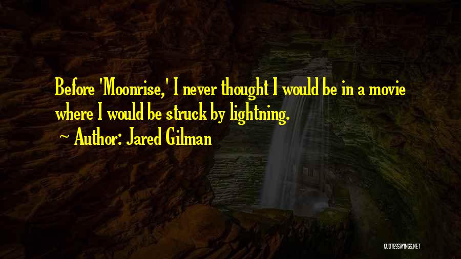 Jared Gilman Quotes: Before 'moonrise,' I Never Thought I Would Be In A Movie Where I Would Be Struck By Lightning.