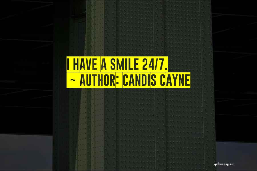 Candis Cayne Quotes: I Have A Smile 24/7.