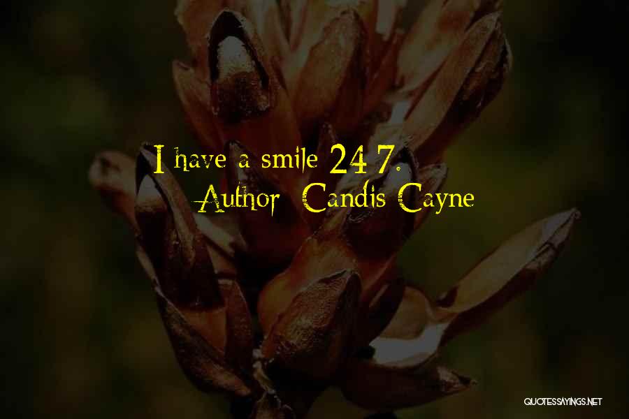 Candis Cayne Quotes: I Have A Smile 24/7.