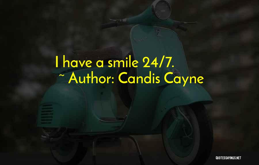 Candis Cayne Quotes: I Have A Smile 24/7.