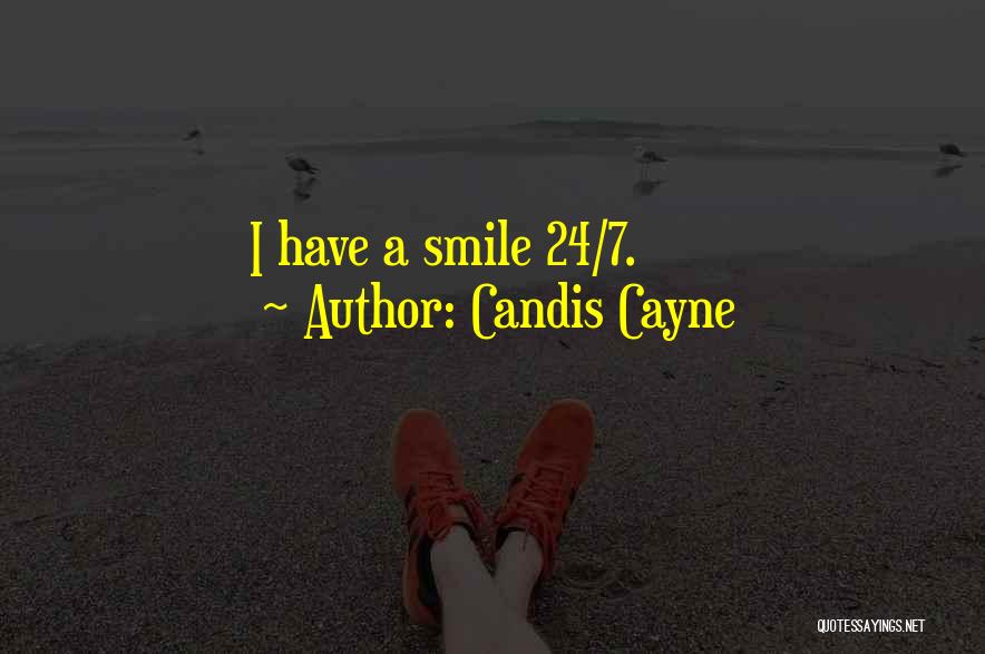 Candis Cayne Quotes: I Have A Smile 24/7.