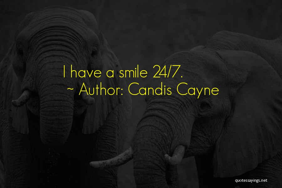 Candis Cayne Quotes: I Have A Smile 24/7.