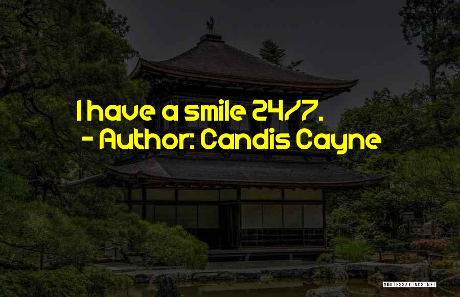 Candis Cayne Quotes: I Have A Smile 24/7.