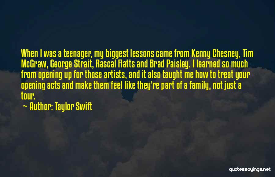 Taylor Swift Quotes: When I Was A Teenager, My Biggest Lessons Came From Kenny Chesney, Tim Mcgraw, George Strait, Rascal Flatts And Brad