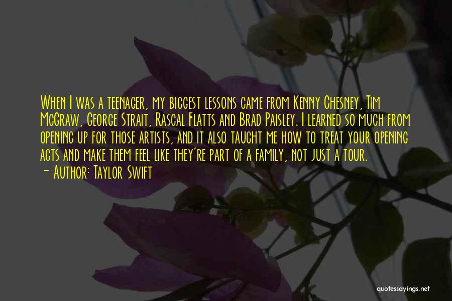 Taylor Swift Quotes: When I Was A Teenager, My Biggest Lessons Came From Kenny Chesney, Tim Mcgraw, George Strait, Rascal Flatts And Brad