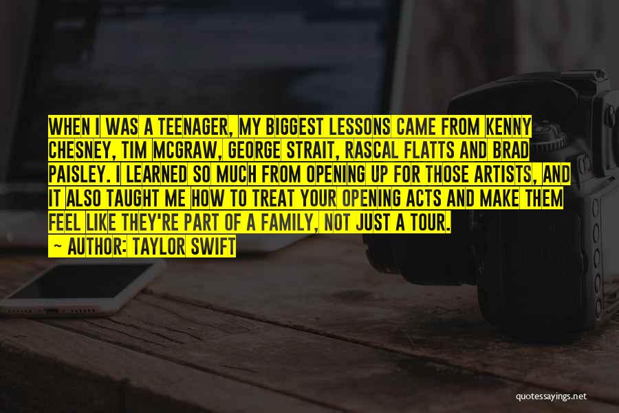 Taylor Swift Quotes: When I Was A Teenager, My Biggest Lessons Came From Kenny Chesney, Tim Mcgraw, George Strait, Rascal Flatts And Brad