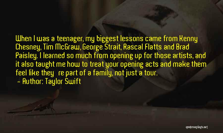 Taylor Swift Quotes: When I Was A Teenager, My Biggest Lessons Came From Kenny Chesney, Tim Mcgraw, George Strait, Rascal Flatts And Brad