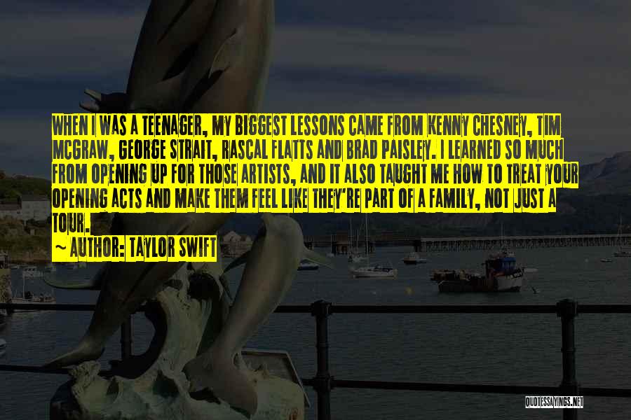 Taylor Swift Quotes: When I Was A Teenager, My Biggest Lessons Came From Kenny Chesney, Tim Mcgraw, George Strait, Rascal Flatts And Brad