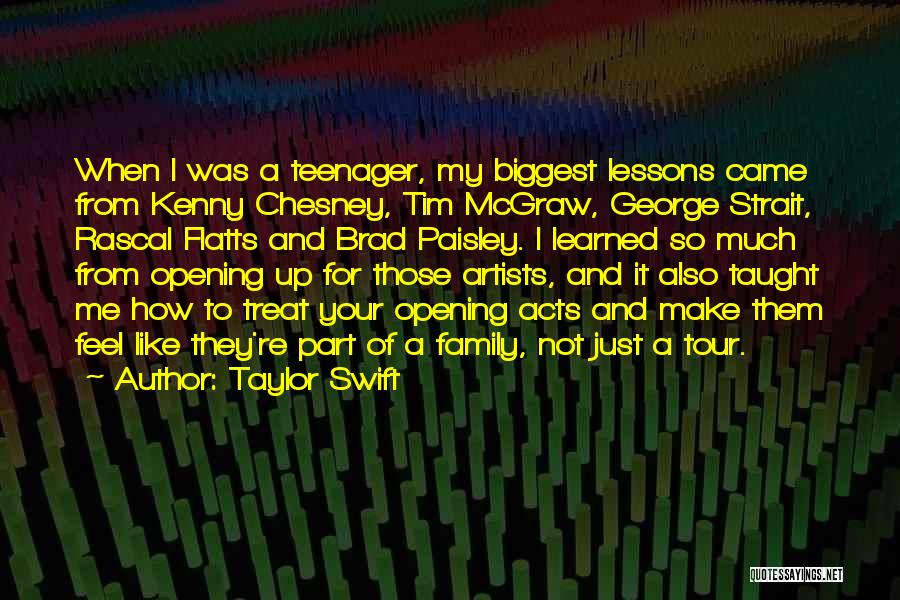 Taylor Swift Quotes: When I Was A Teenager, My Biggest Lessons Came From Kenny Chesney, Tim Mcgraw, George Strait, Rascal Flatts And Brad