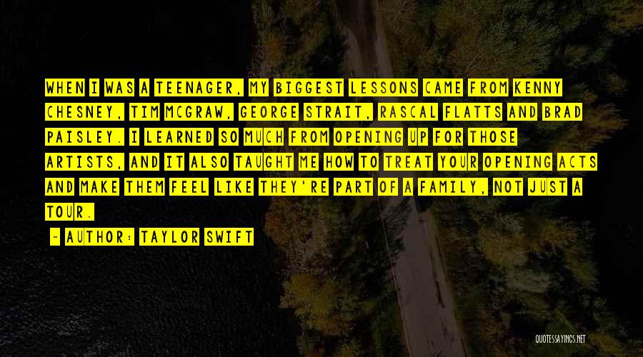 Taylor Swift Quotes: When I Was A Teenager, My Biggest Lessons Came From Kenny Chesney, Tim Mcgraw, George Strait, Rascal Flatts And Brad