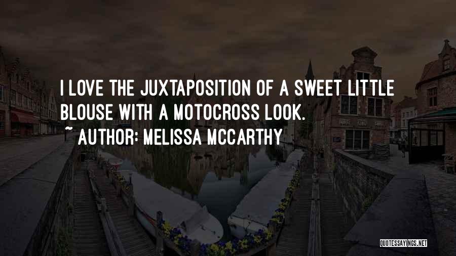 Melissa McCarthy Quotes: I Love The Juxtaposition Of A Sweet Little Blouse With A Motocross Look.