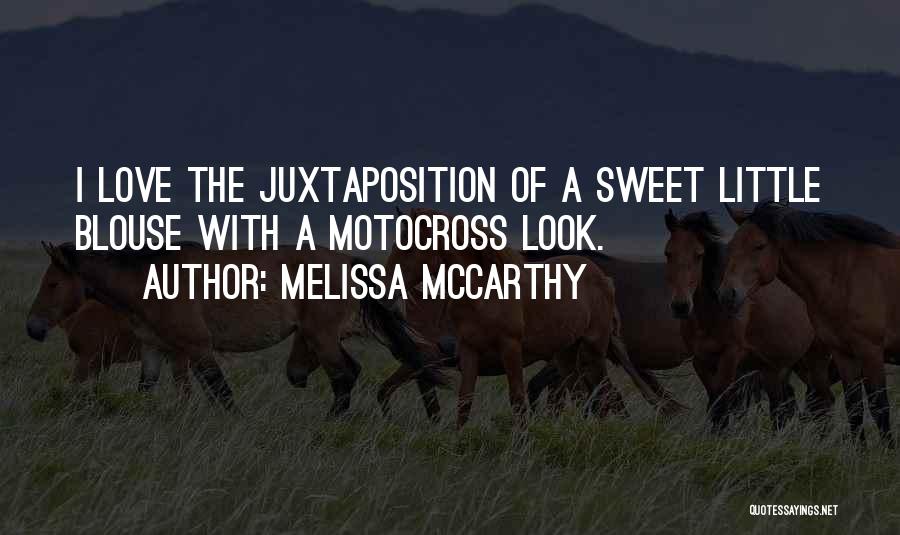 Melissa McCarthy Quotes: I Love The Juxtaposition Of A Sweet Little Blouse With A Motocross Look.