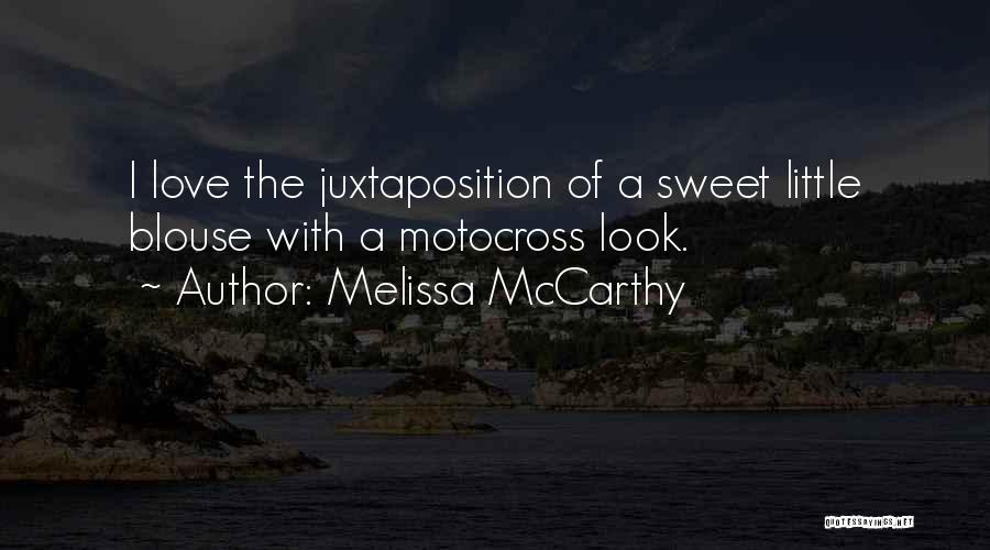 Melissa McCarthy Quotes: I Love The Juxtaposition Of A Sweet Little Blouse With A Motocross Look.