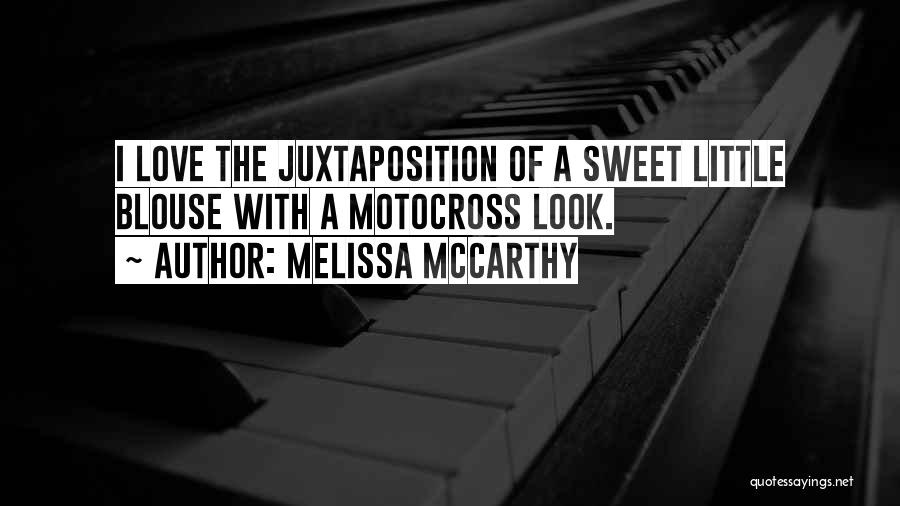 Melissa McCarthy Quotes: I Love The Juxtaposition Of A Sweet Little Blouse With A Motocross Look.