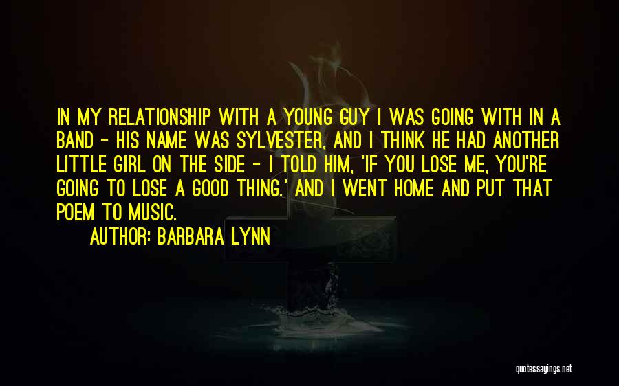 Barbara Lynn Quotes: In My Relationship With A Young Guy I Was Going With In A Band - His Name Was Sylvester, And