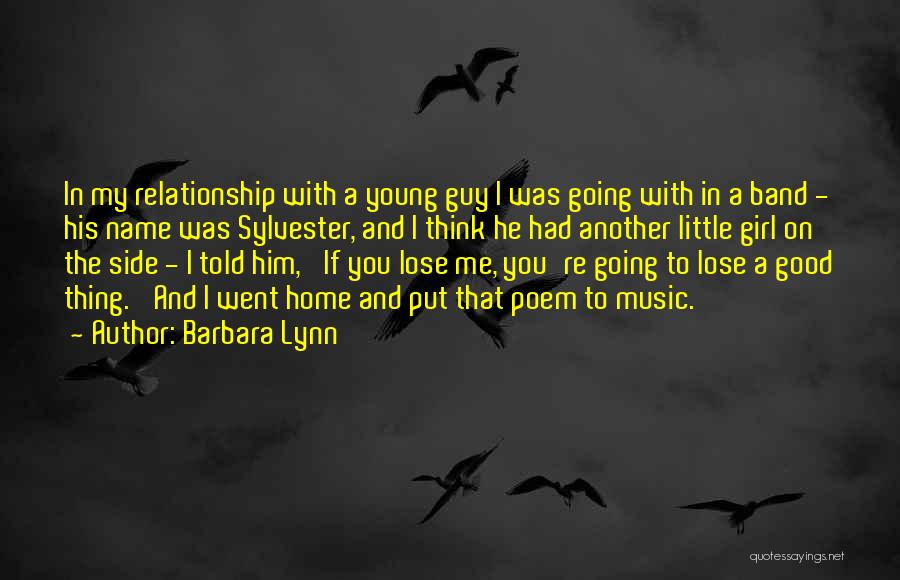 Barbara Lynn Quotes: In My Relationship With A Young Guy I Was Going With In A Band - His Name Was Sylvester, And