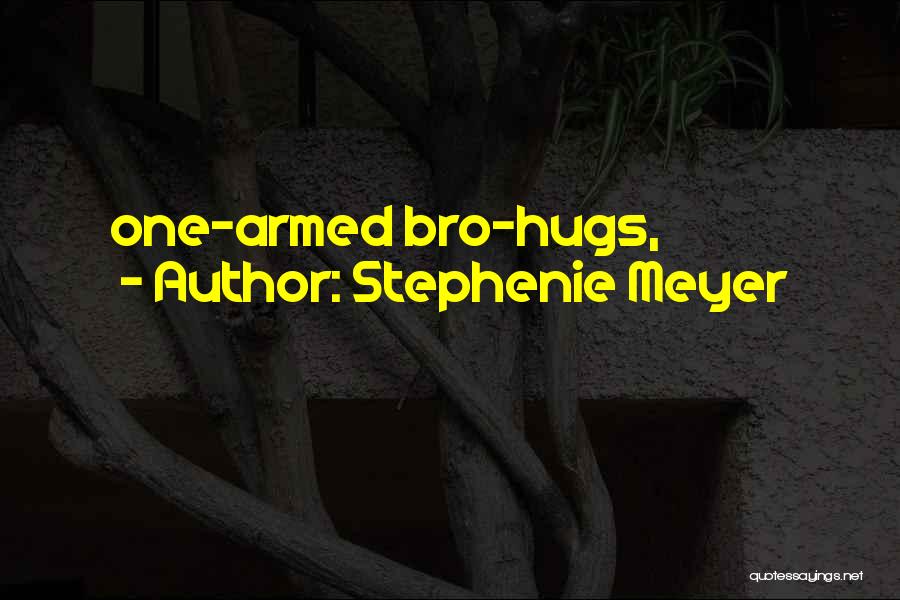 Stephenie Meyer Quotes: One-armed Bro-hugs,