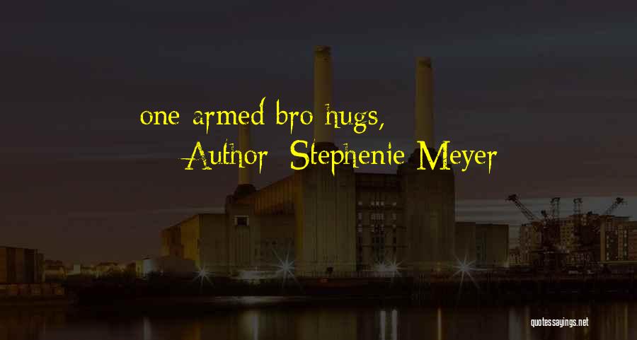 Stephenie Meyer Quotes: One-armed Bro-hugs,