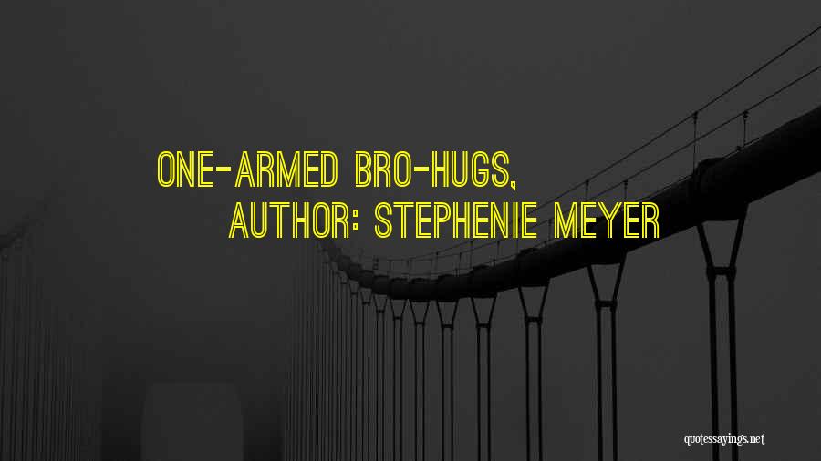 Stephenie Meyer Quotes: One-armed Bro-hugs,
