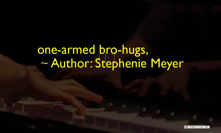 Stephenie Meyer Quotes: One-armed Bro-hugs,
