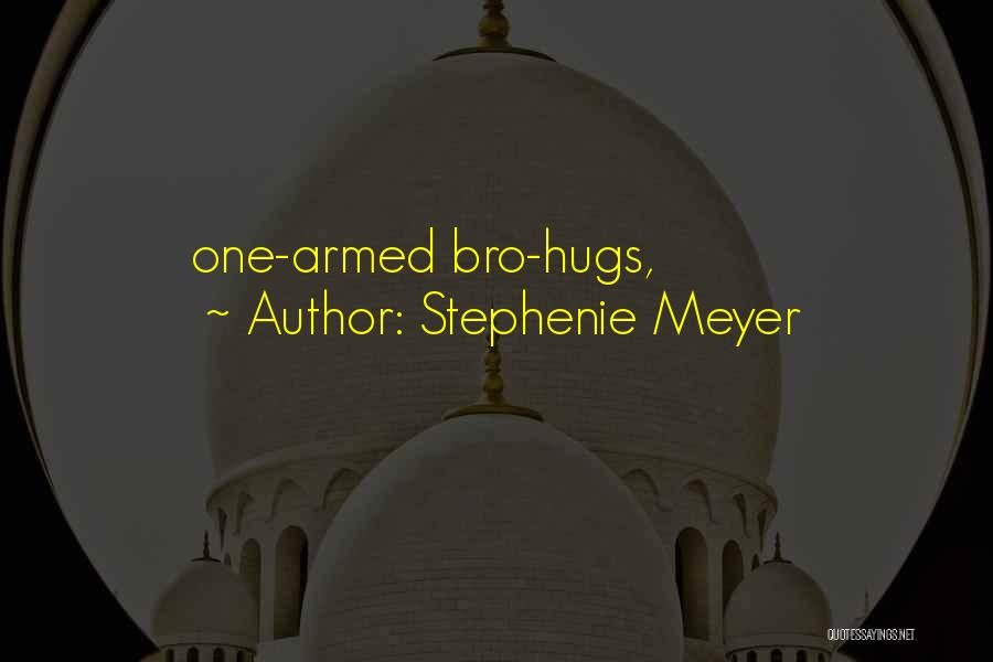 Stephenie Meyer Quotes: One-armed Bro-hugs,